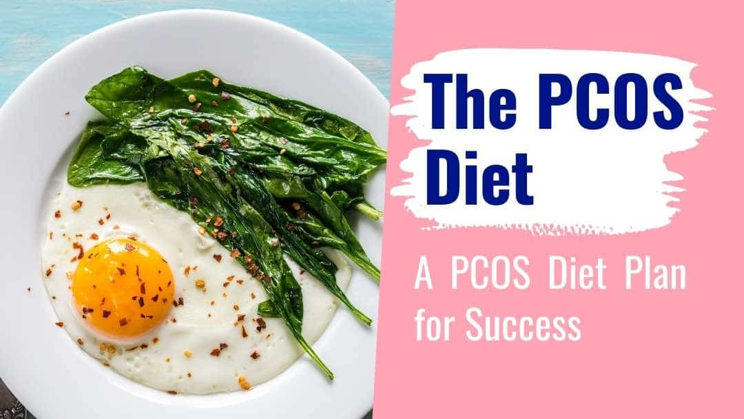 The PCOS Diet – A PCOS Diet Plan For Success